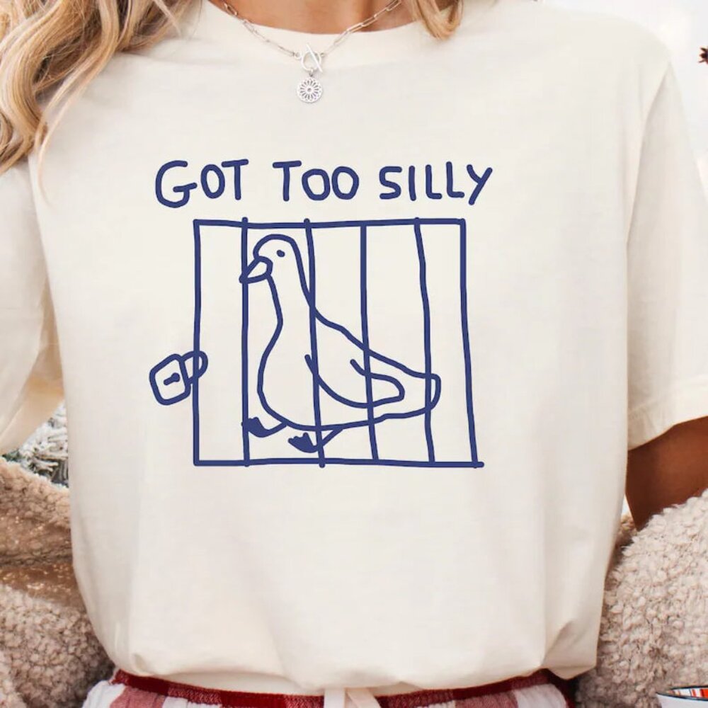 Got too Silly Unisex Tshirt, Goose Shirt Meme, Tshirt Silly Goose Shirt Goose